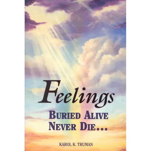 Feelings Buried Alive Never Die