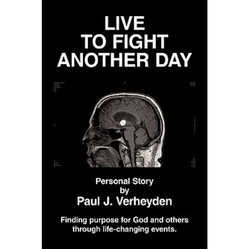 Live to Fight Another Day: Finding Purpose for God and Others Through Life-Changing Events Paperback